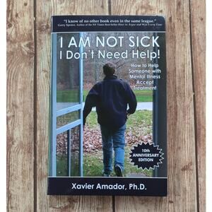 I Am Not Sick, I Don't Need Help! by Xavier Amador - Paperback Book